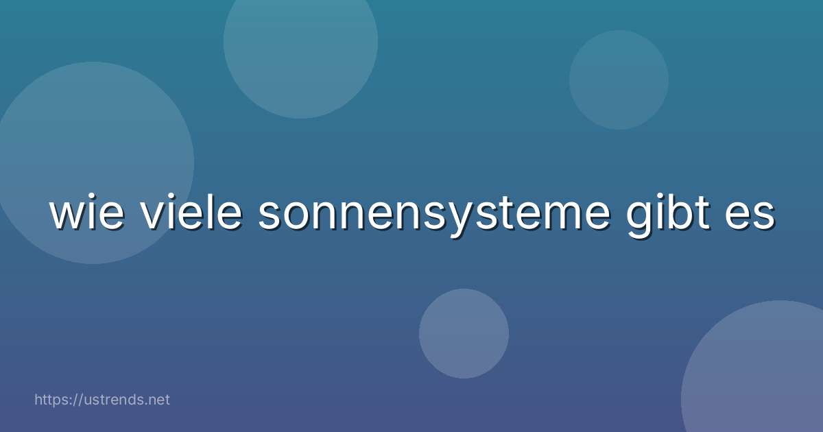 wie viele sonnensysteme gibt es