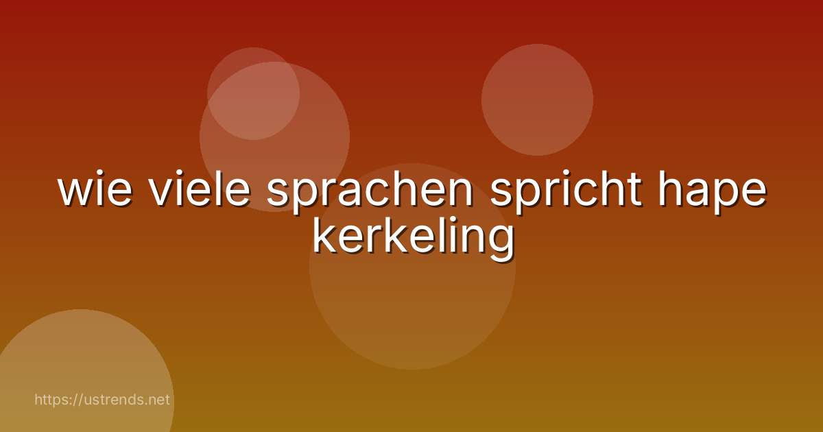 wie viele sprachen spricht hape kerkeling