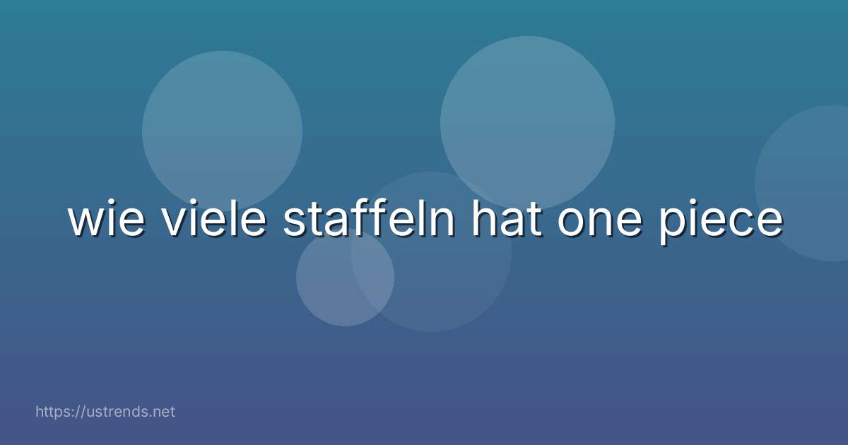 wie viele staffeln hat one piece