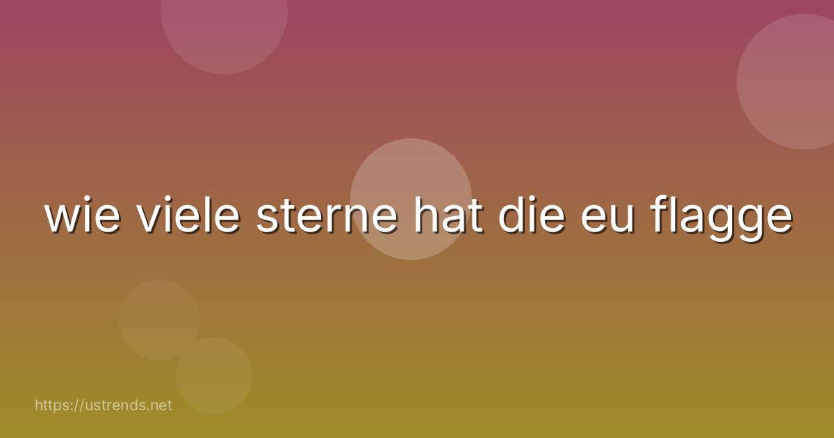 wie viele sterne hat die eu flagge