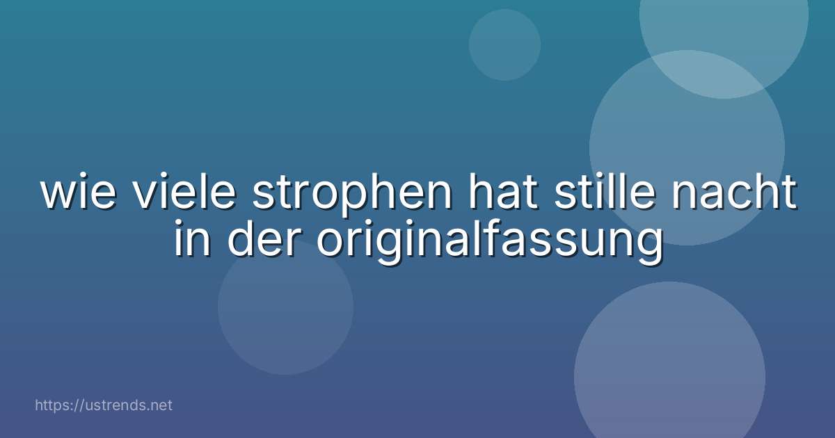 wie viele strophen hat stille nacht in der originalfassung