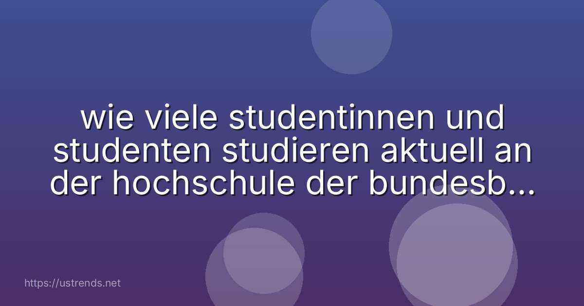 wie viele studentinnen und studenten studieren aktuell an der hochschule der bundesbank in hachenburg ?