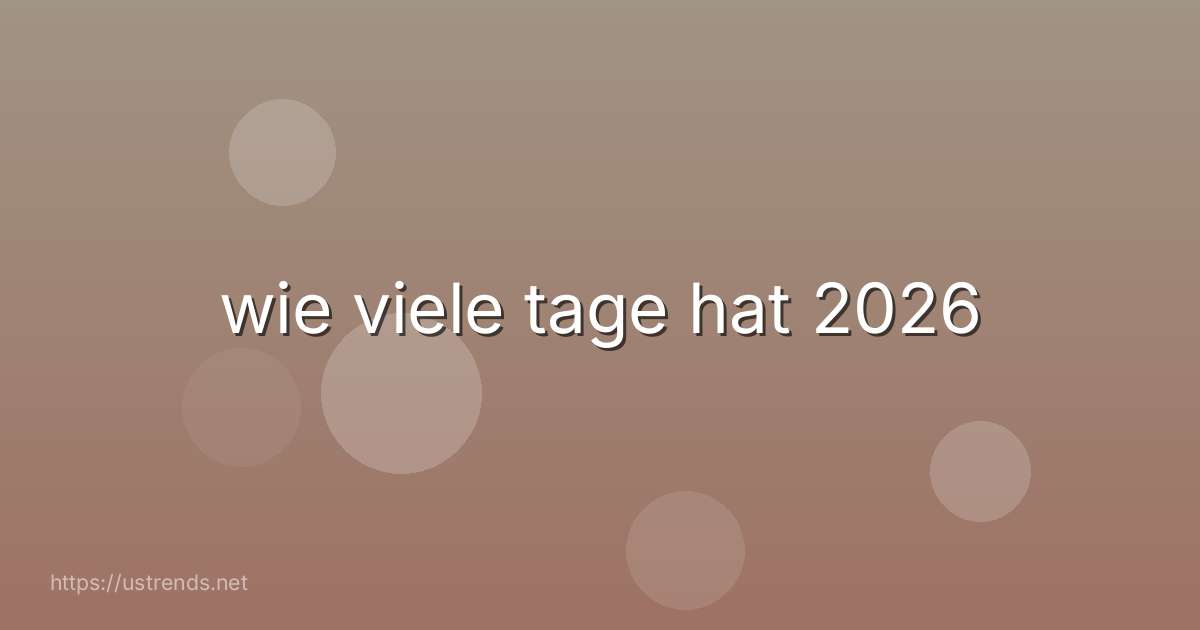 wie viele tage hat 2026