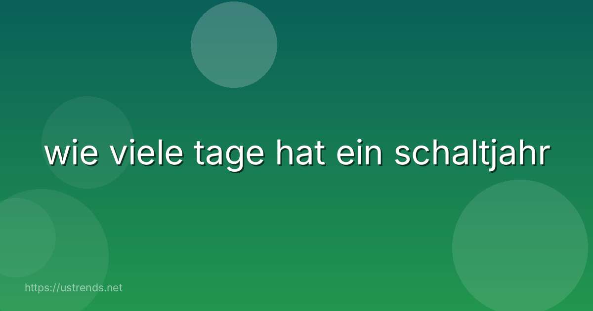 wie viele tage hat ein schaltjahr