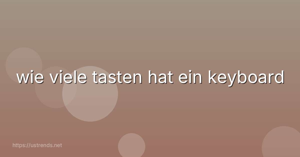 wie viele tasten hat ein keyboard