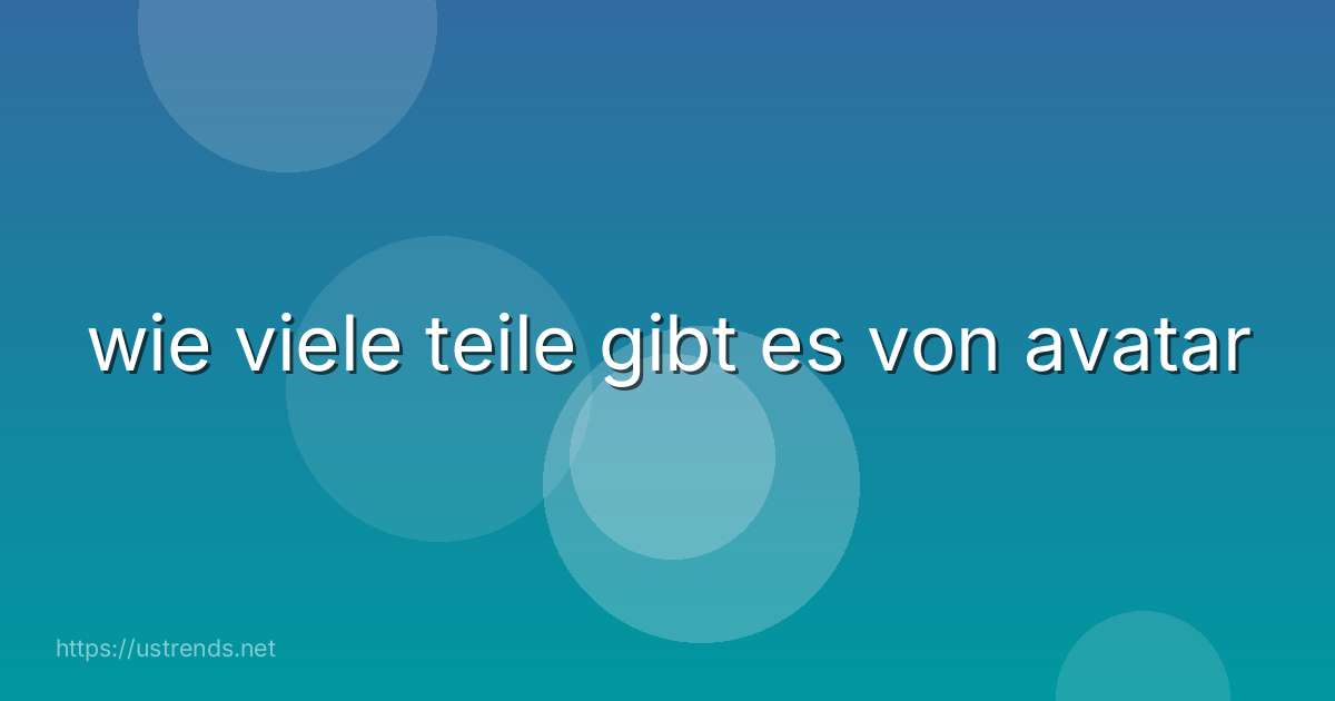 wie viele teile gibt es von avatar