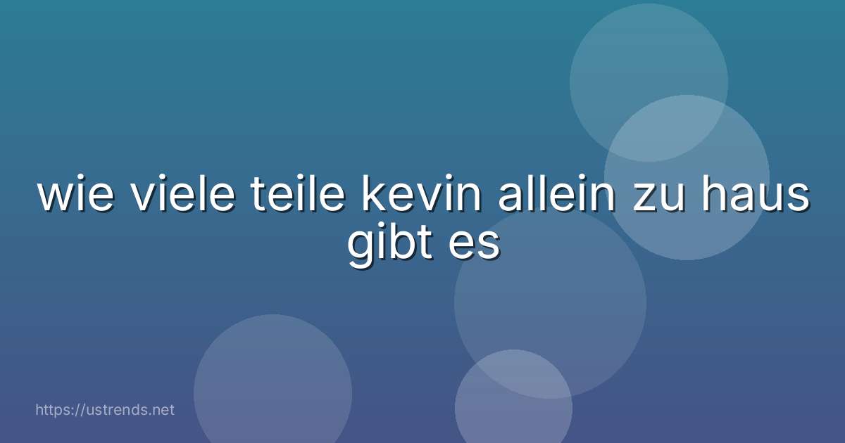 wie viele teile kevin allein zu haus gibt es