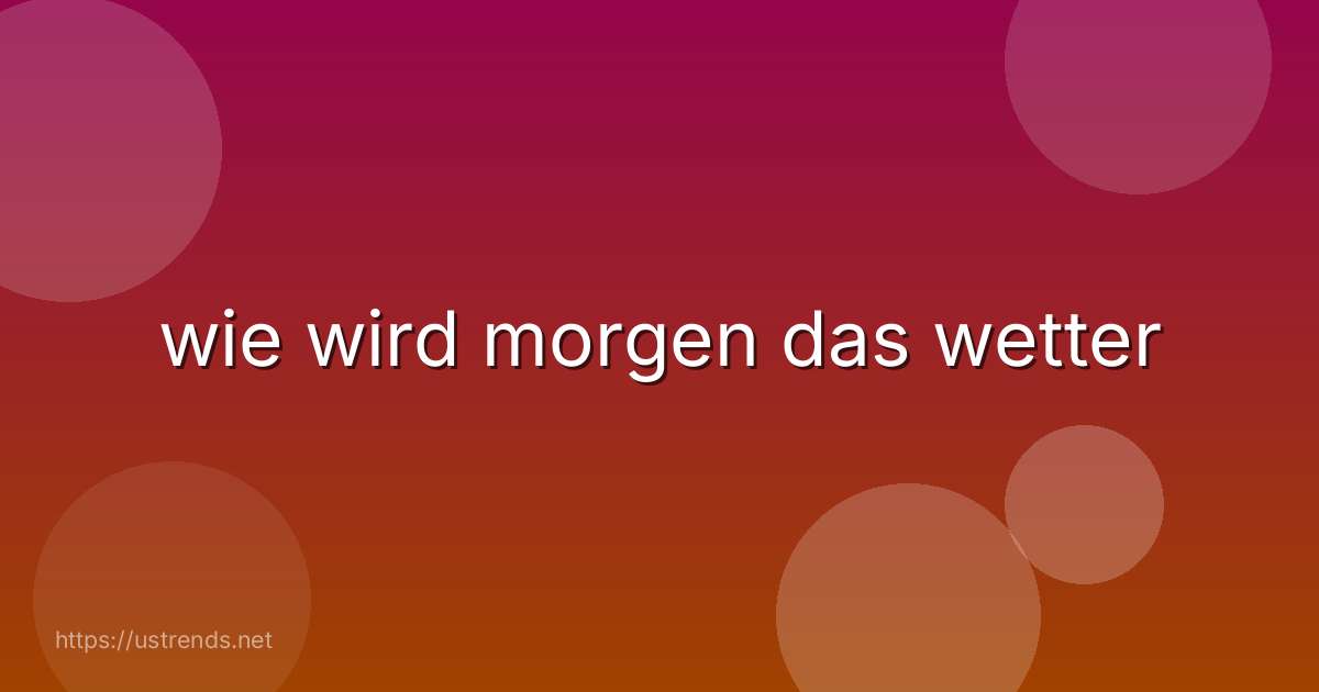 wie wird morgen das wetter
