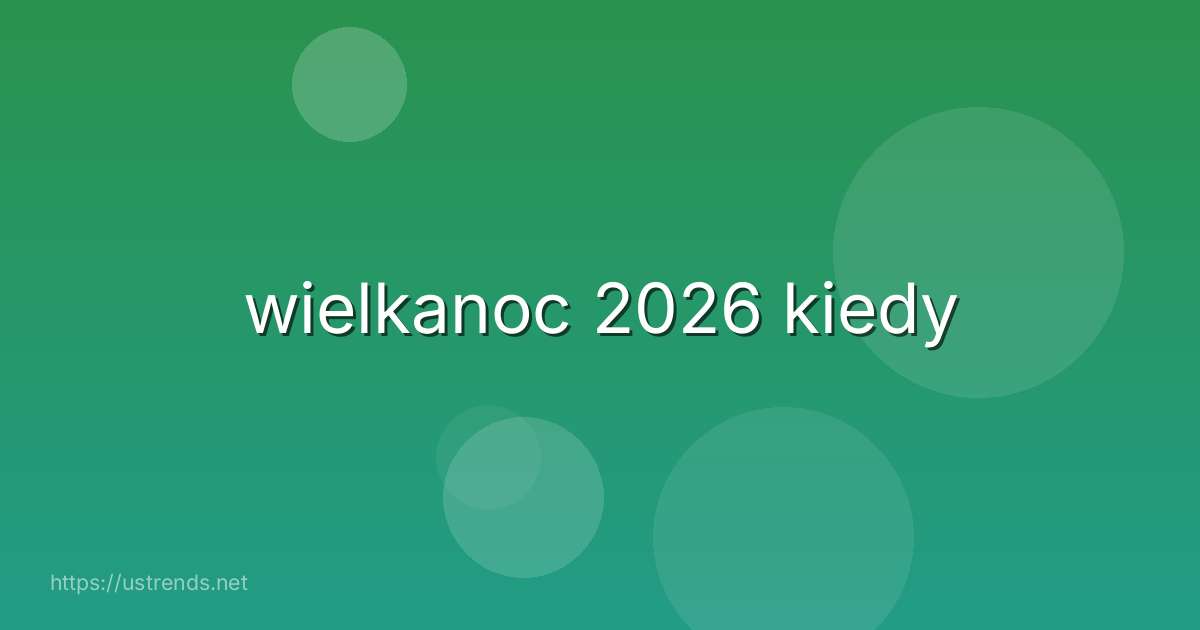 wielkanoc 2026 kiedy