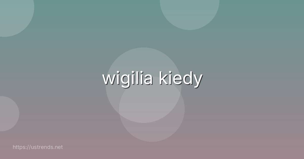 wigilia kiedy