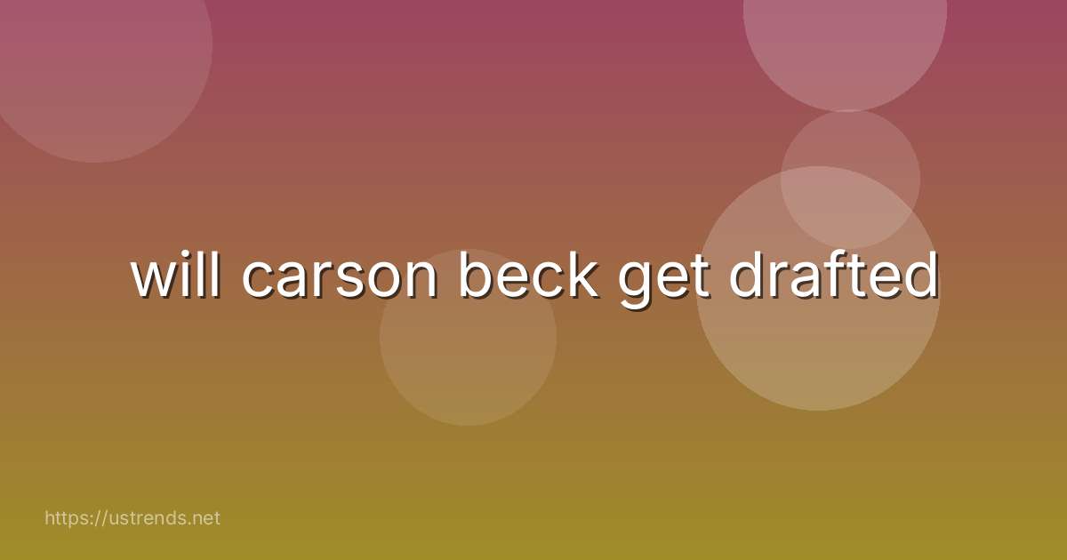 will carson beck get drafted