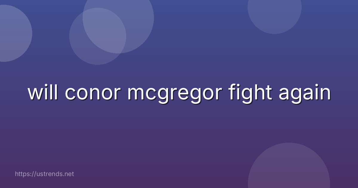 will conor mcgregor fight again