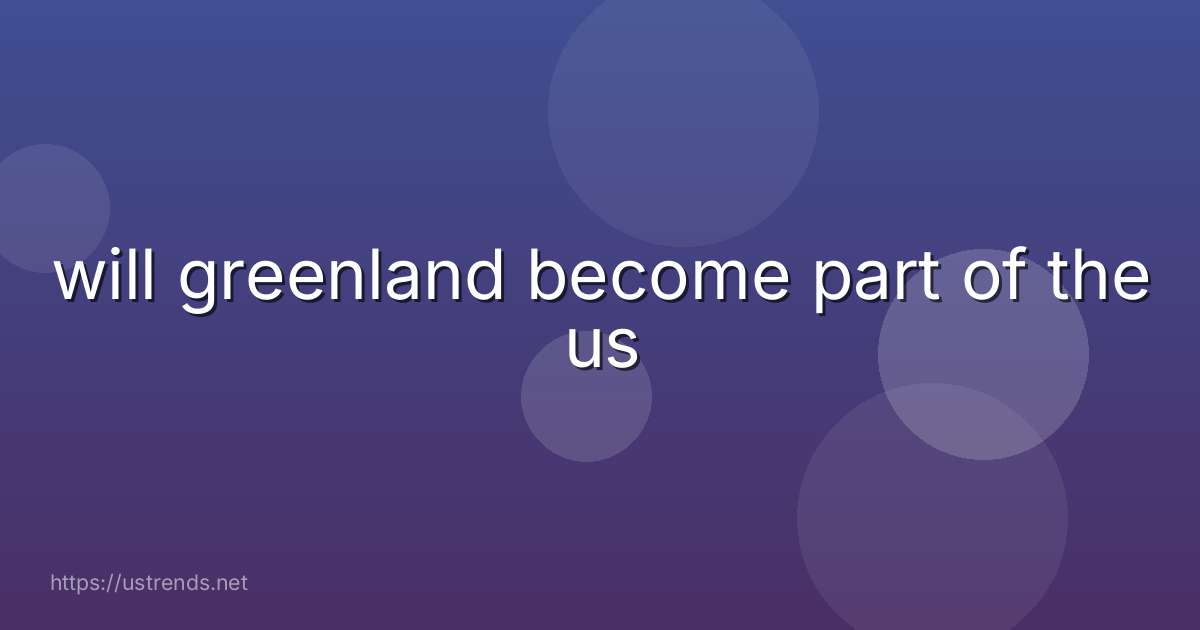 will greenland become part of the us