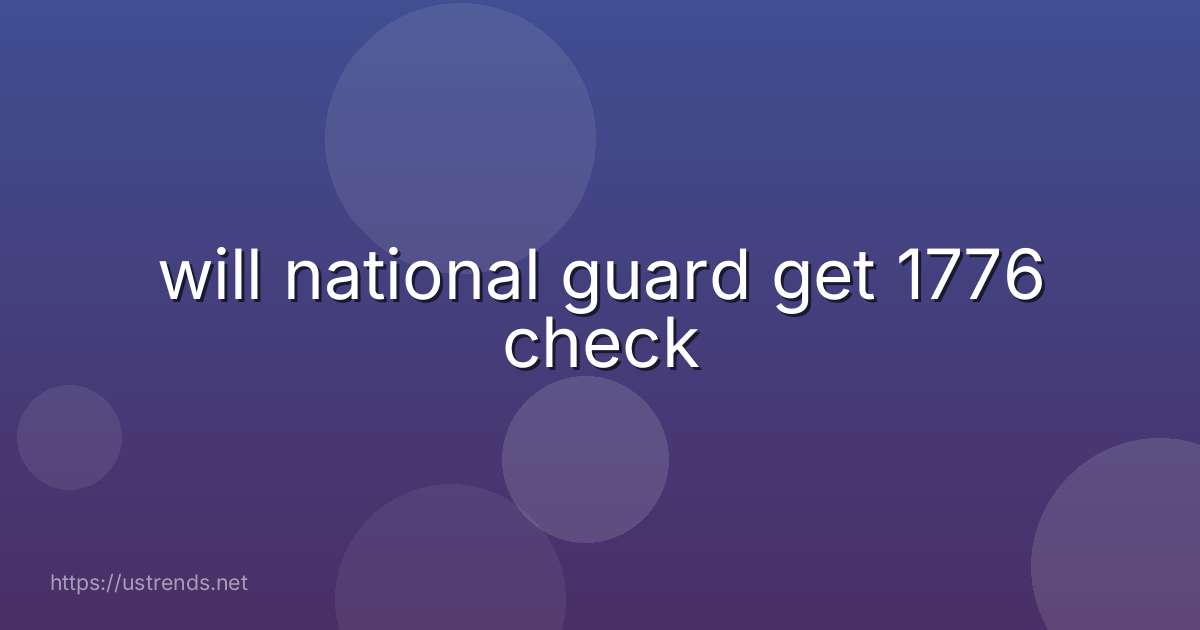 will national guard get 1776 check