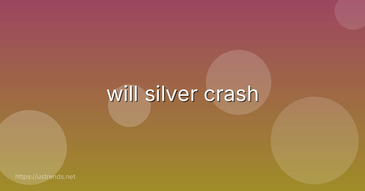will silver crash