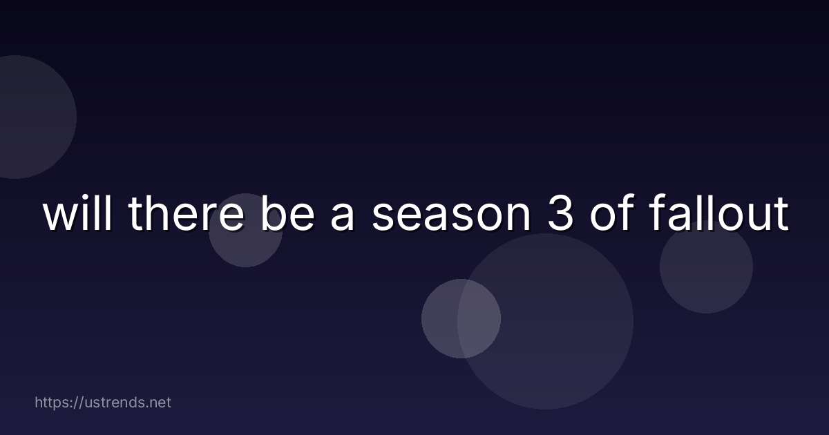 will there be a season 3 of fallout