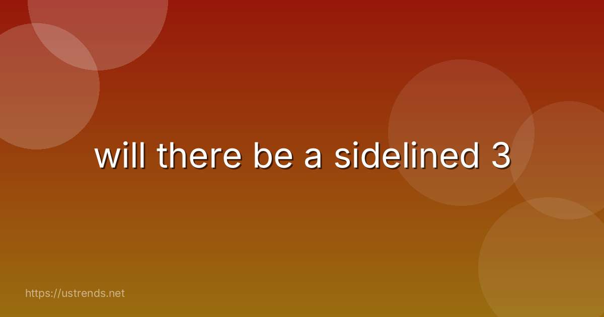 will there be a sidelined 3