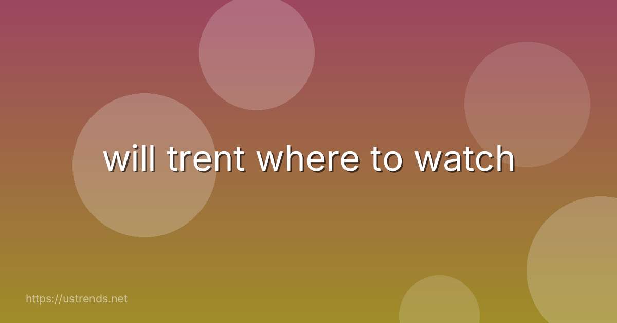 will trent where to watch