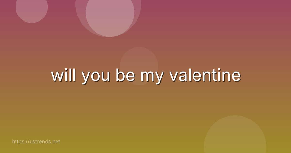 will you be my valentine