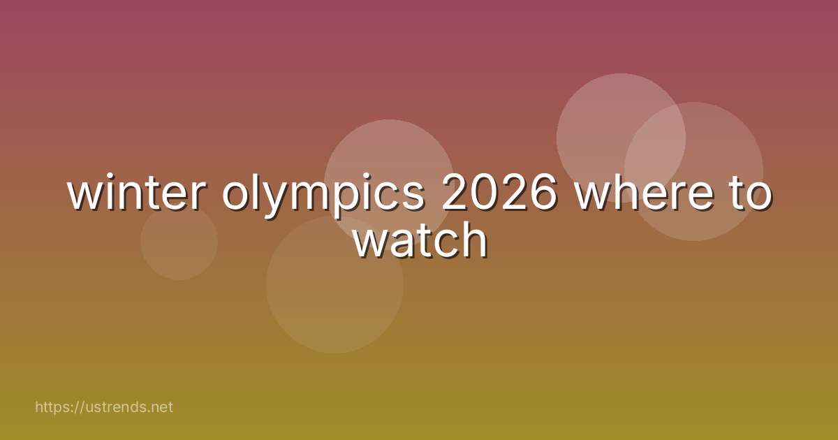 winter olympics 2026 where to watch