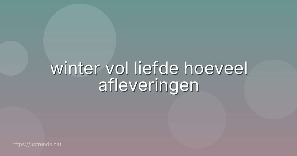 winter vol liefde hoeveel afleveringen
