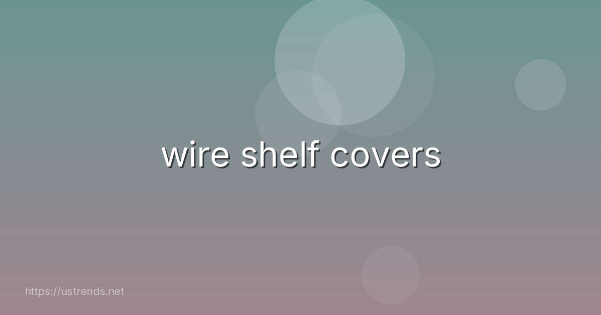 wire shelf covers