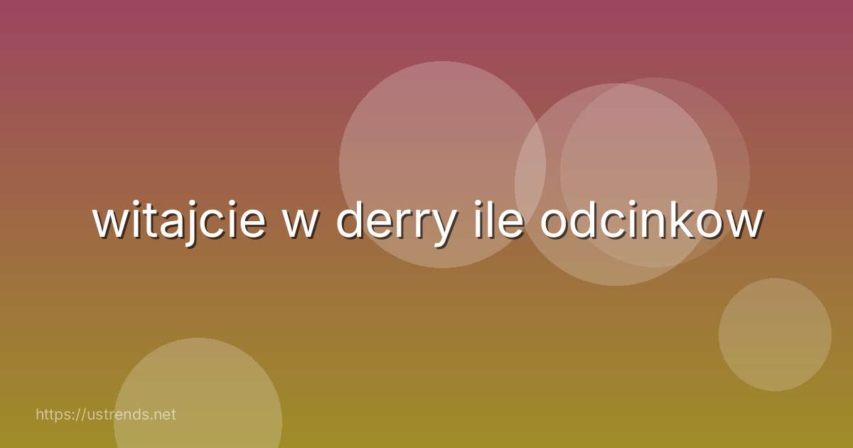 witajcie w derry ile odcinkow