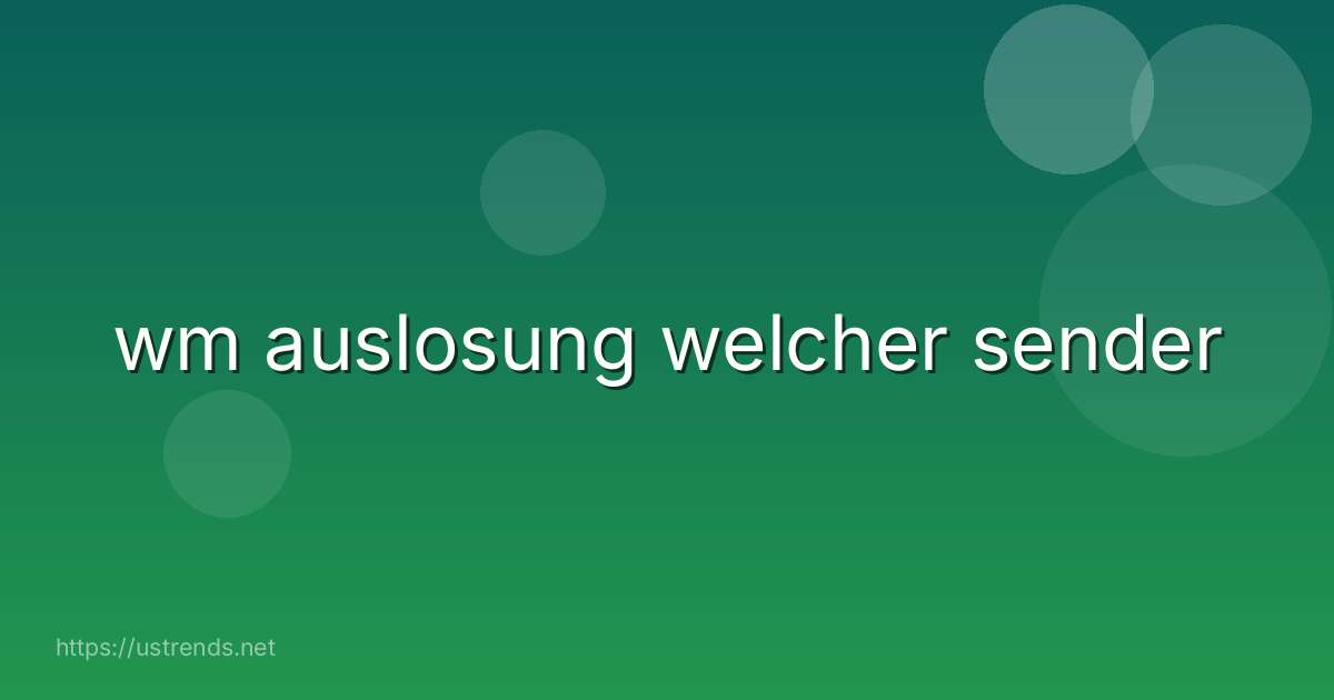 wm auslosung welcher sender