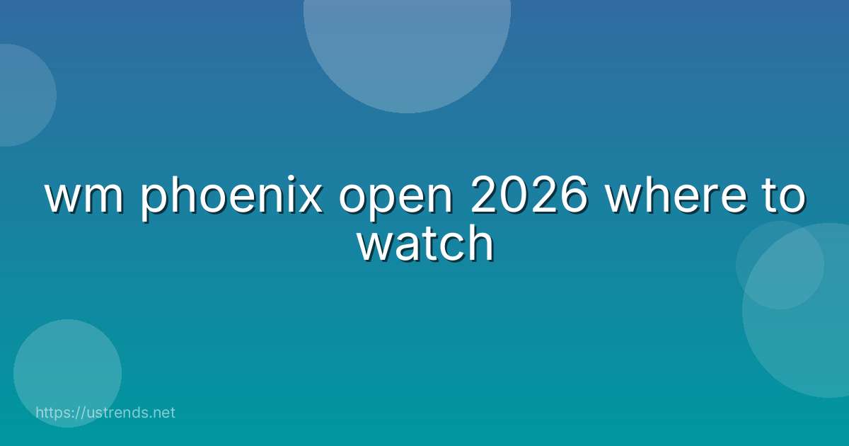 wm phoenix open 2026 where to watch