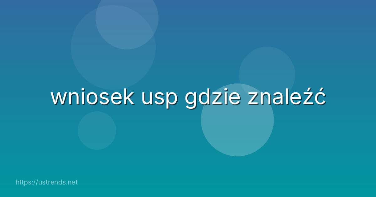 wniosek usp gdzie znaleźć