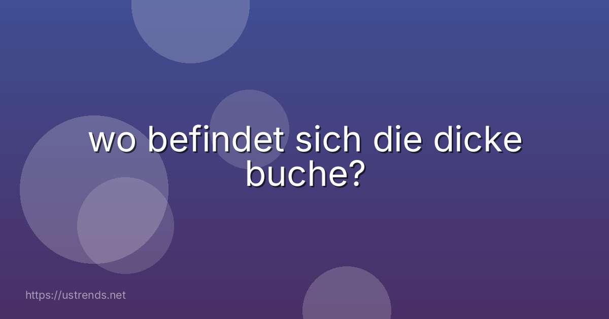 wo befindet sich die dicke buche?