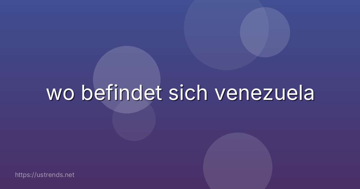 wo befindet sich venezuela