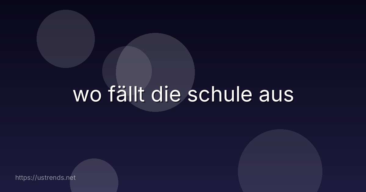 wo fällt die schule aus