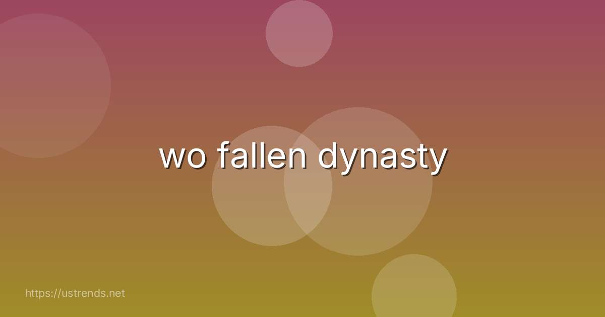 wo fallen dynasty