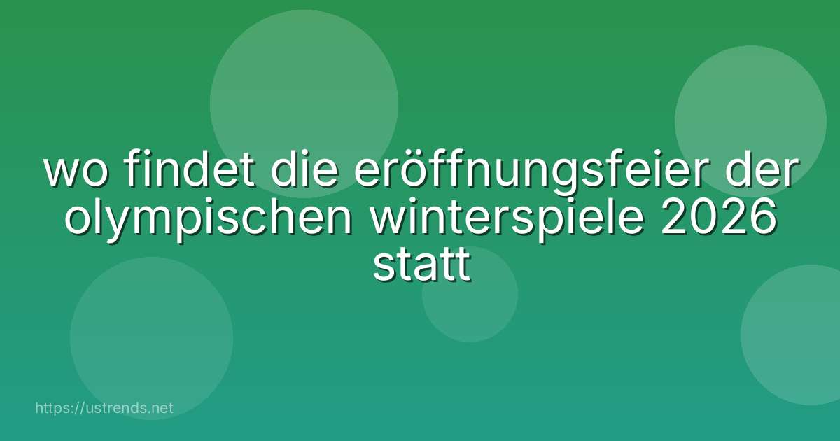 wo findet die eröffnungsfeier der olympischen winterspiele 2026 statt