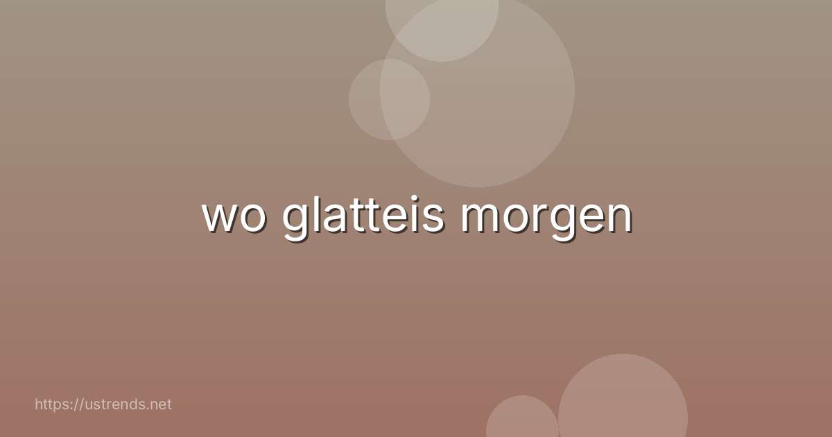 wo glatteis morgen