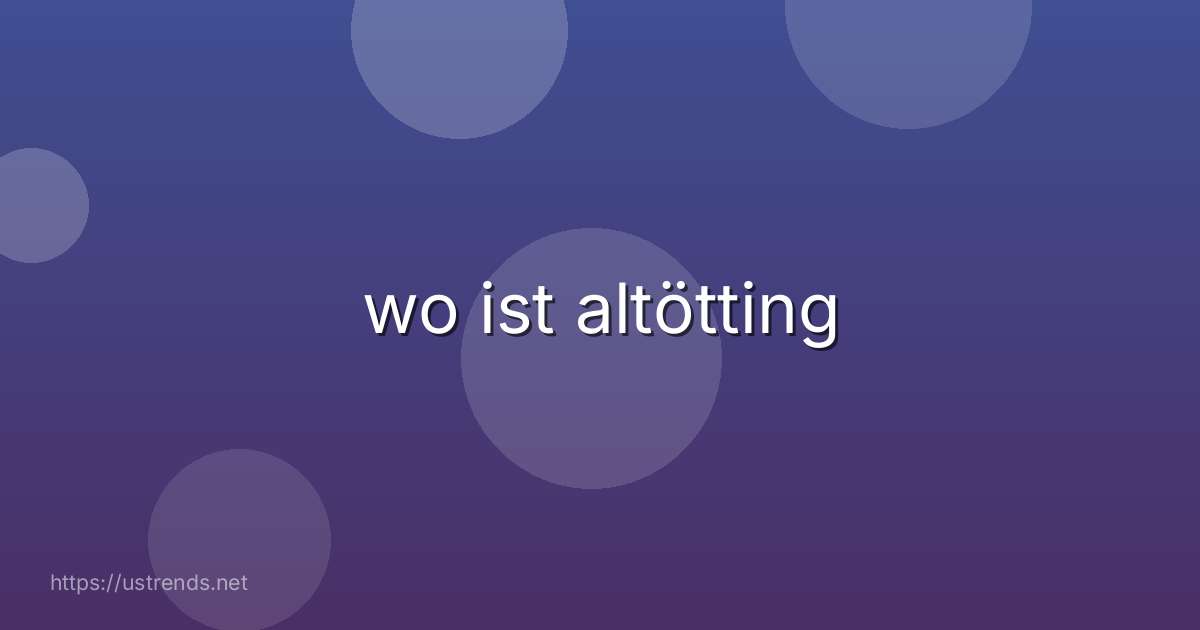 wo ist altötting