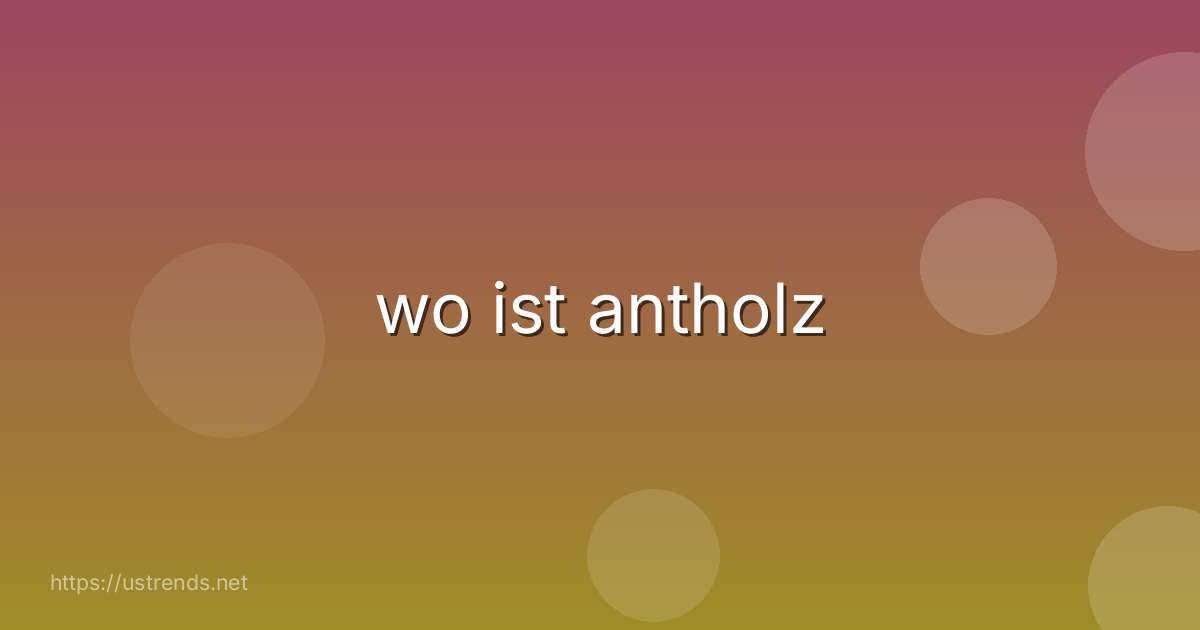 wo ist antholz