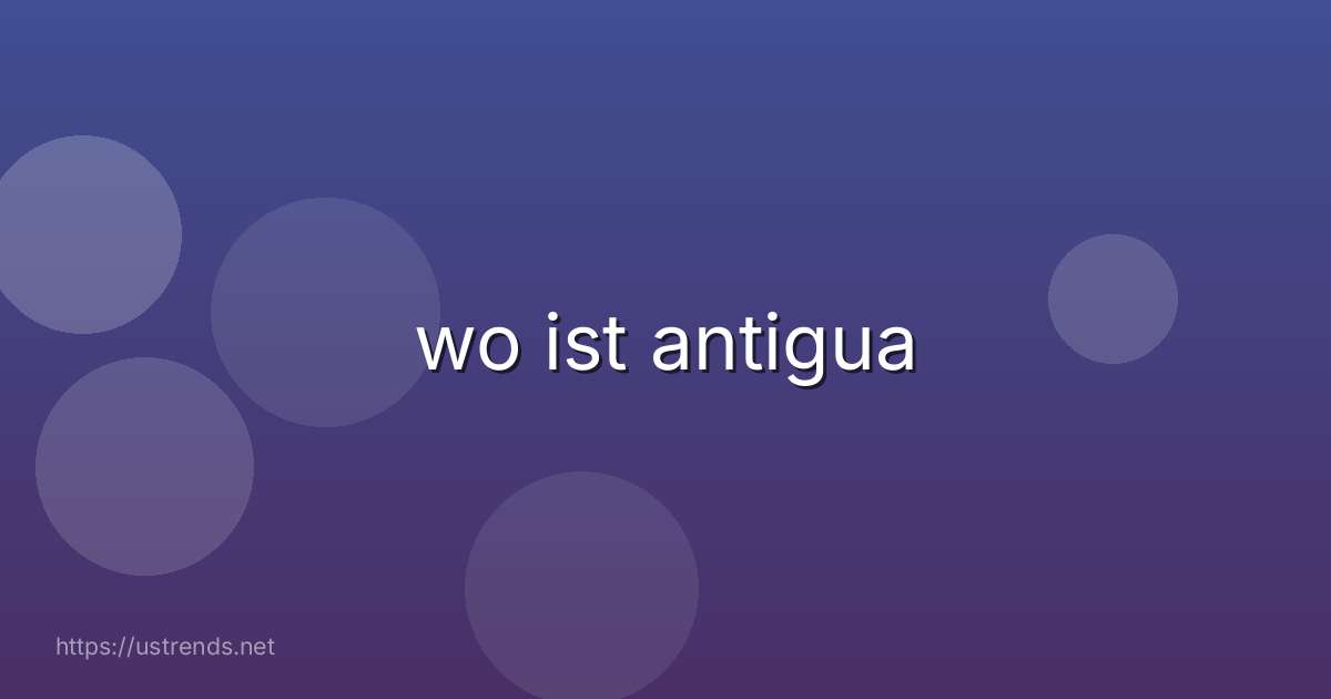 wo ist antigua
