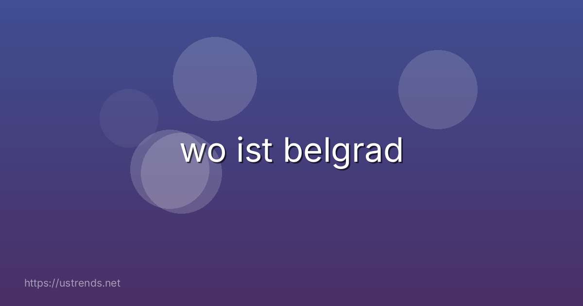 wo ist belgrad