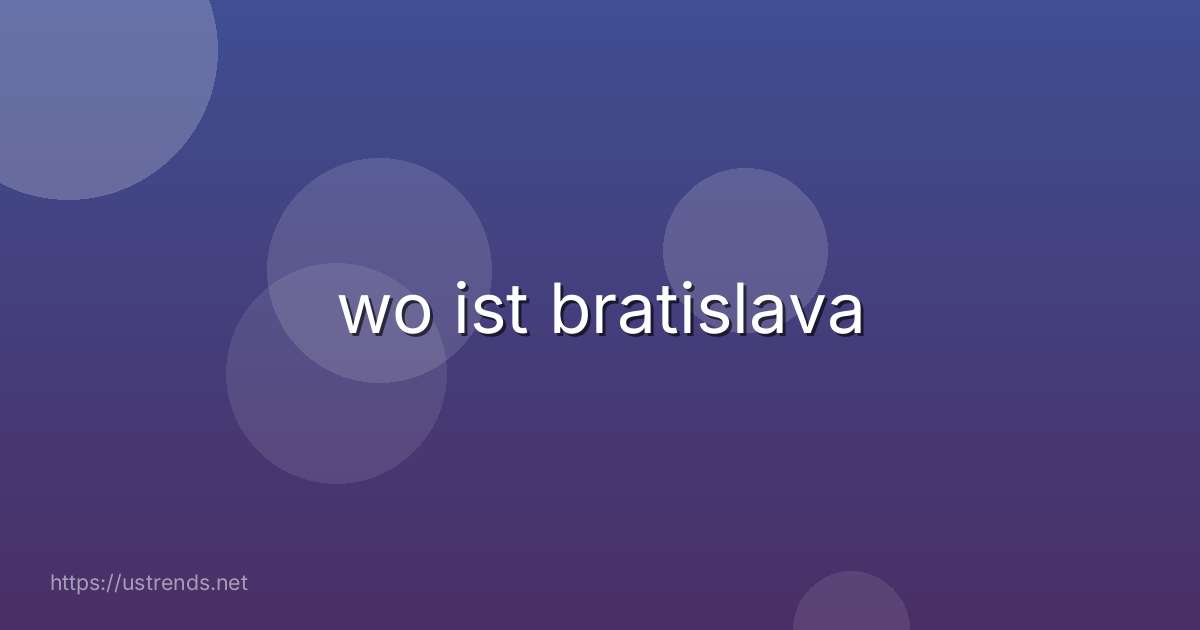 wo ist bratislava