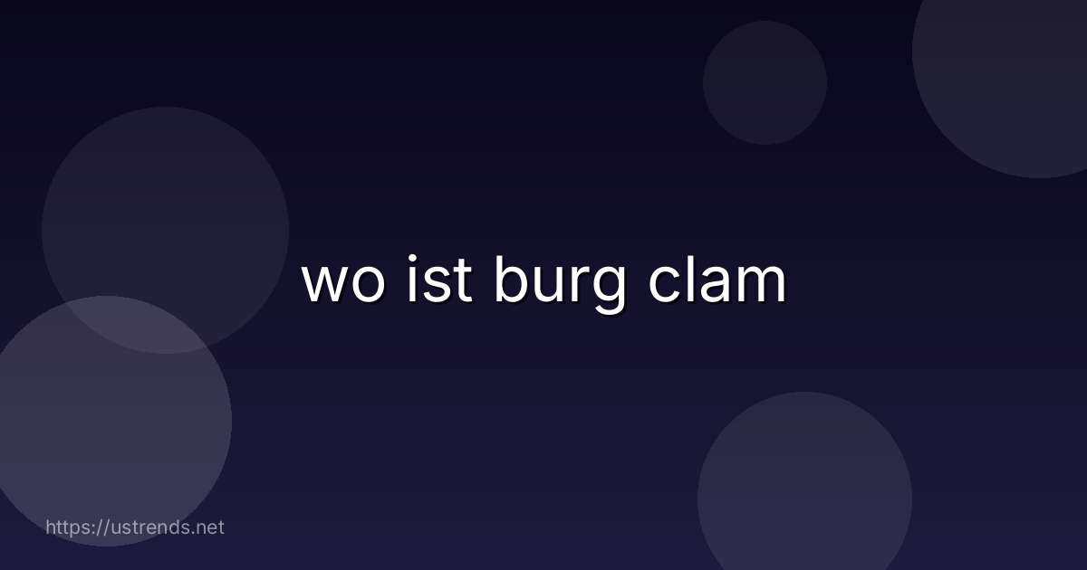 wo ist burg clam