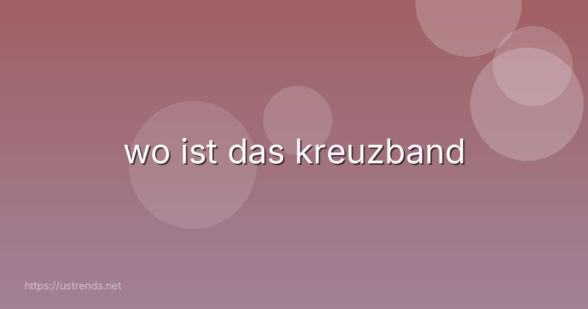 wo ist das kreuzband