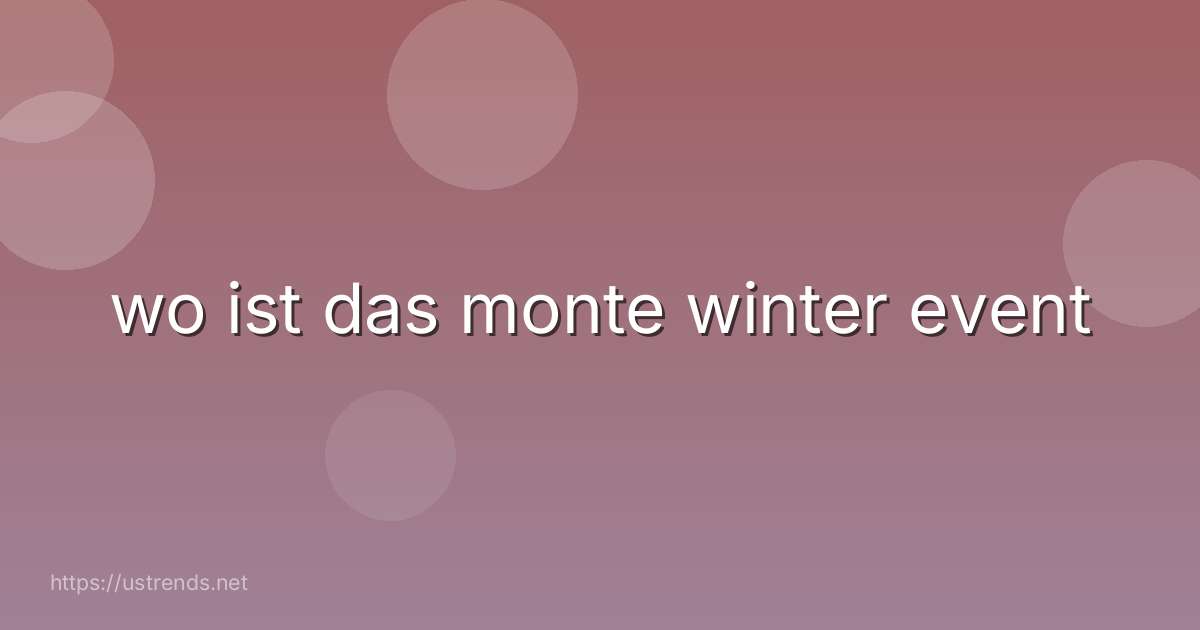 wo ist das monte winter event