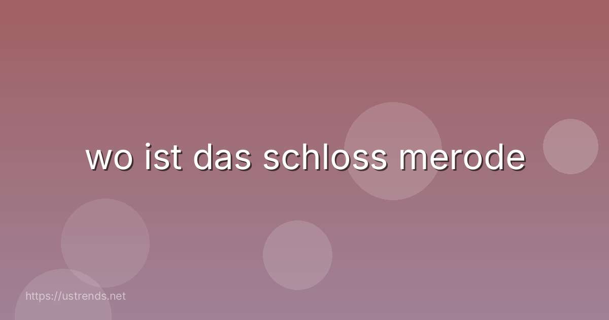 wo ist das schloss merode