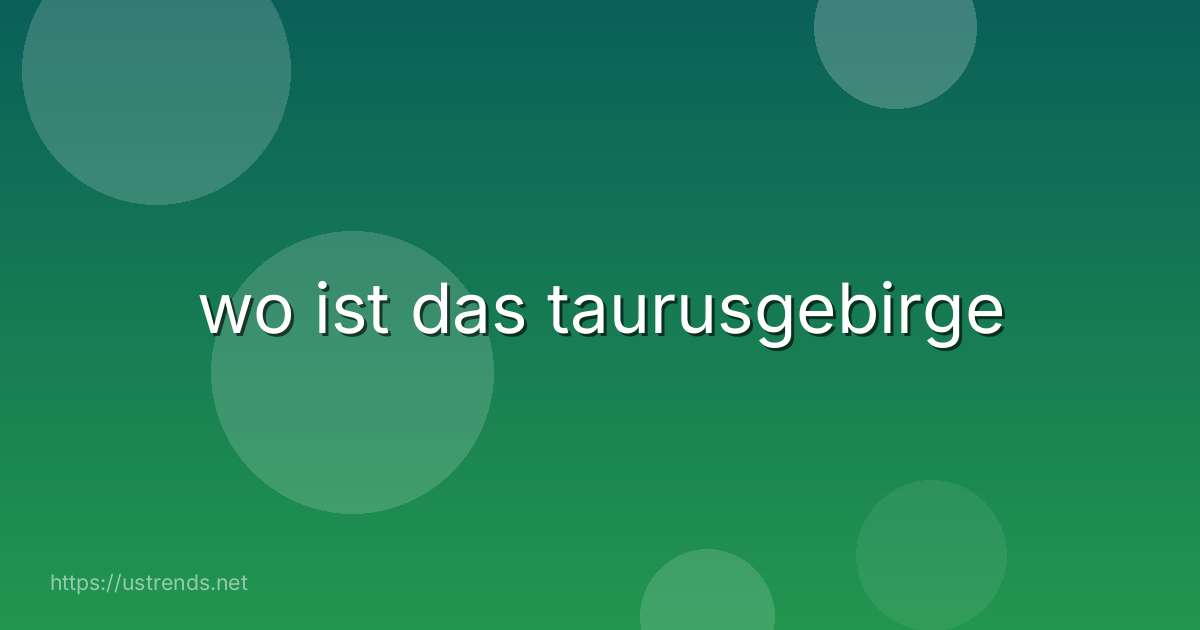 wo ist das taurusgebirge