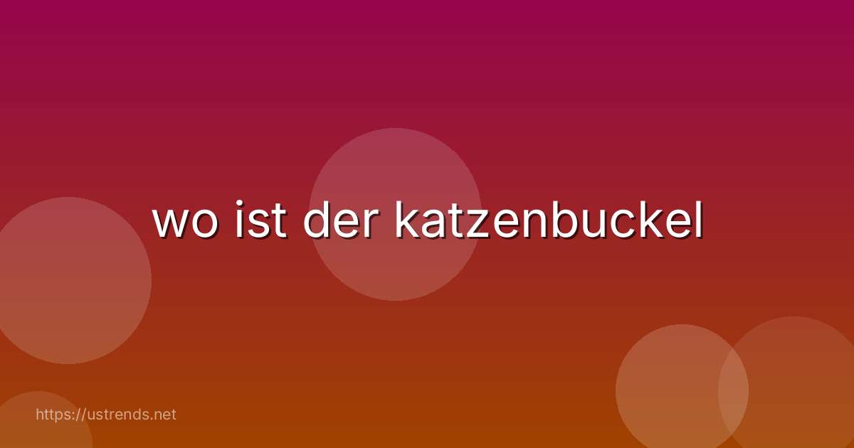 wo ist der katzenbuckel
