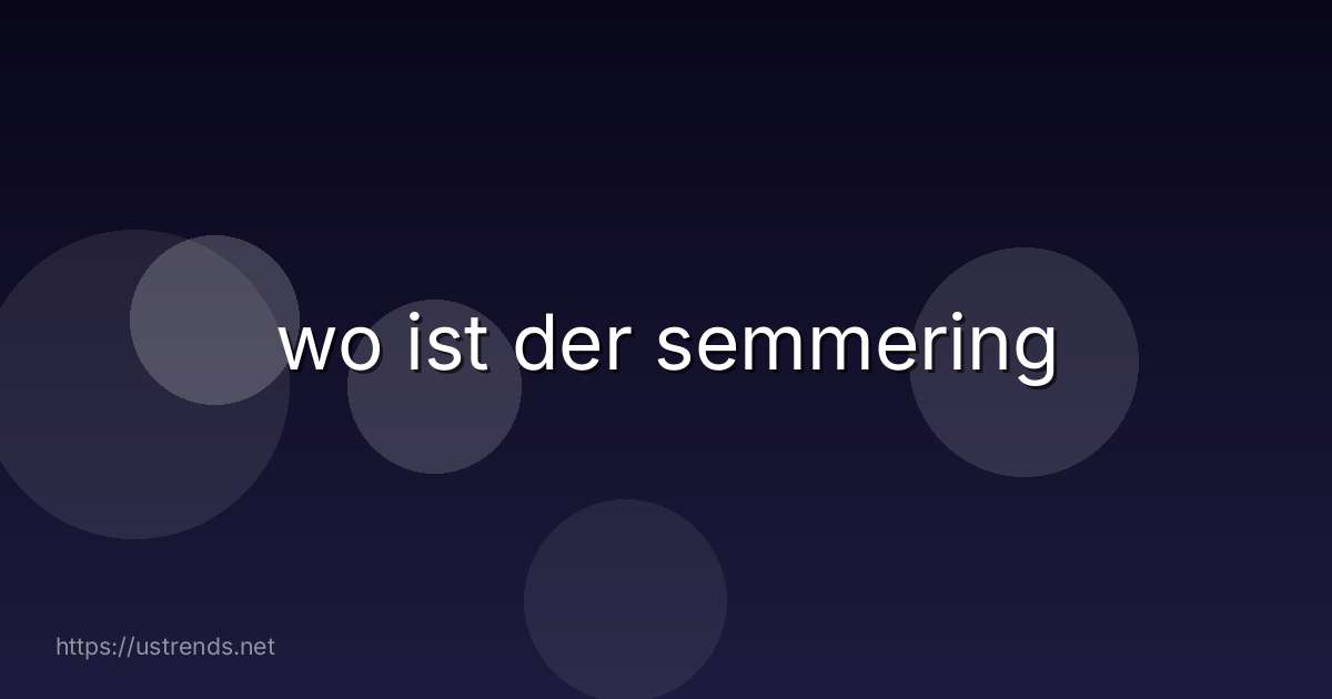wo ist der semmering