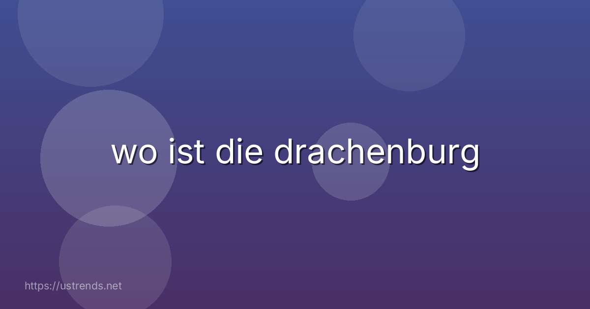 wo ist die drachenburg