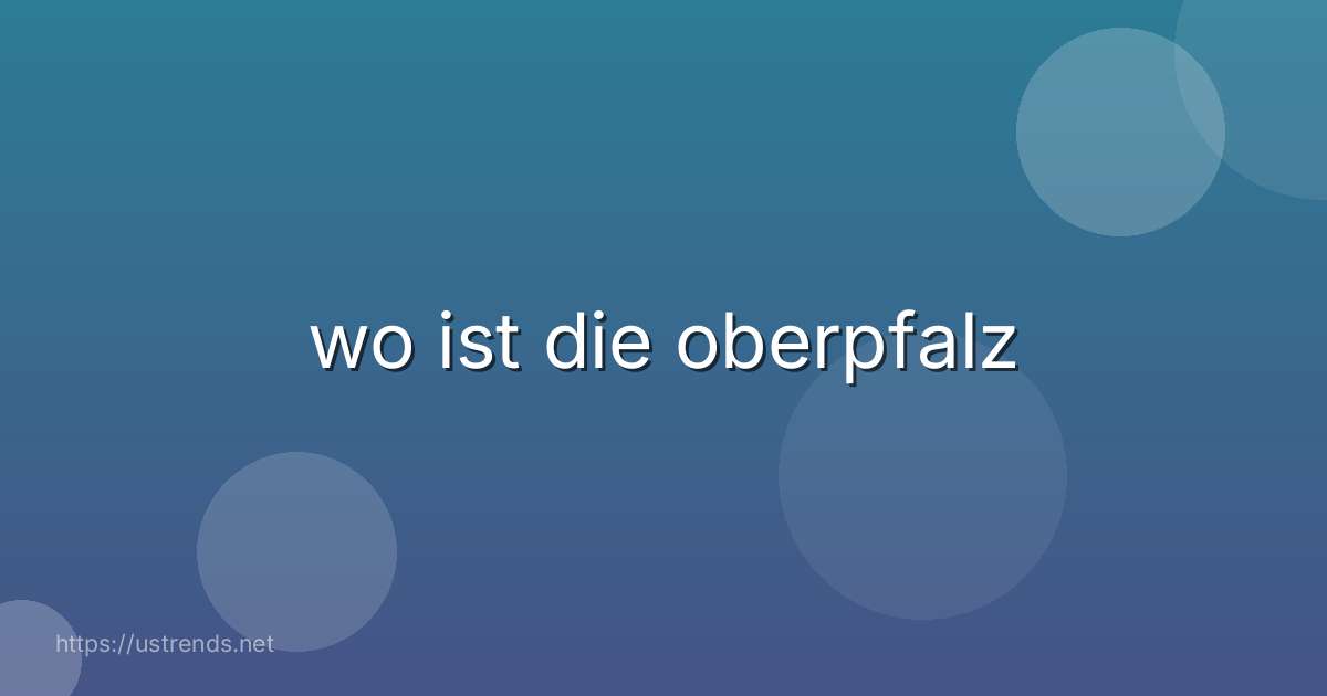 wo ist die oberpfalz